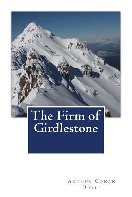 The Firm of Girdlestone by Arthur Conan Doyle