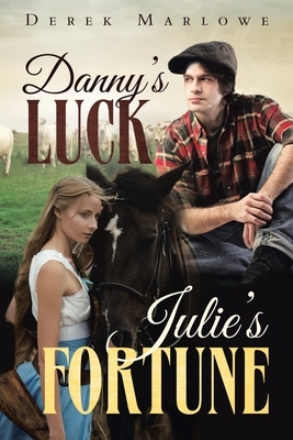 Danny's Luck. Julie's Fortune by Derek Marlowe