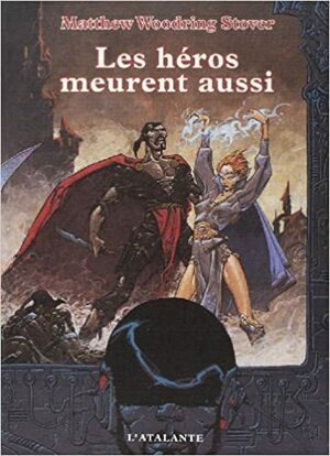 Les Héros Meurent Aussi by Matthew Woodring Stover