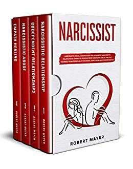 Narcissist: Narcissistic Abuse, Codependent Relationship, Narcissistic Relationship, Empath & Healing from Emotional Abuse. Protect yourself from Personality Disorder, Narcissism and Codependency by Robert Mayer