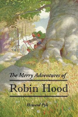 The Merry Adventures of Robin Hood by Howard Pyle