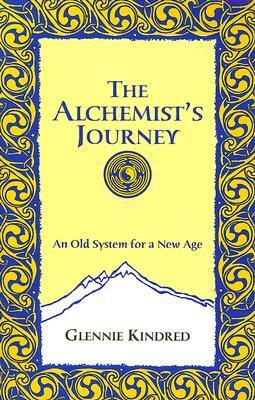 The Alchemist's Journey: Tapping into Natural Forces for Transformation and Change by Glennie Kindred