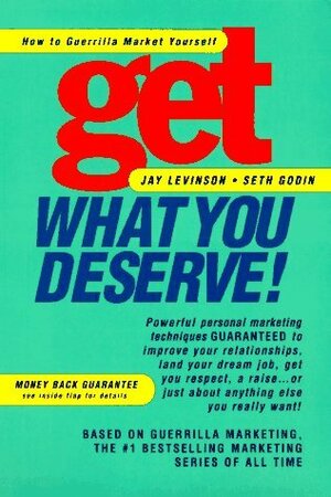 Get What You Deserve by Various, Jay Conrad Levinson, Seth Godin