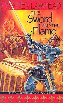 The Sword and the Flame by Stephen R. Lawhead