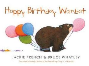 Happy Birthday Wombat by Bruce Whatley, Jackie French