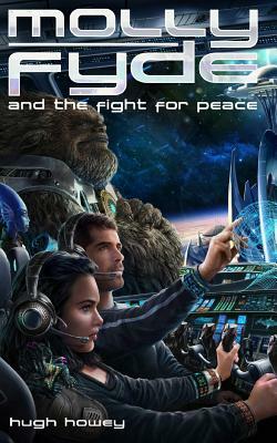 Molly Fyde and the Fight for Peace (Book 4) by Hugh Howey