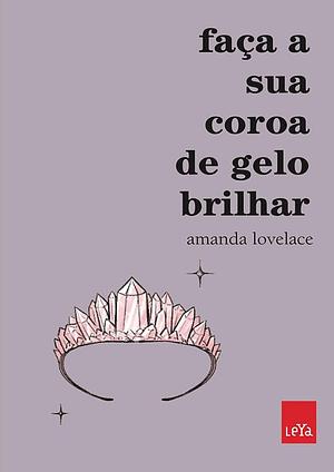 Faça a sua coroa de gelo brilhar by Amanda Lovelace