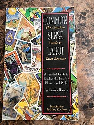 Common Sense Tarot: The Complete Guide to Tarot Reading by Camden Benares