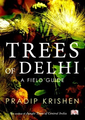 Trees of Delhi: A Field Guide by Pradip Krishen