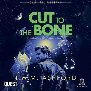 Cut to the Bone by T.W.M. Ashford