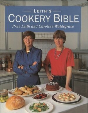 Leith's Cookery Bible by Caroline Waldegrave, Prue Leith