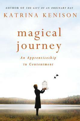 Magical Journey: An Apprenticeship in Contentment by Katrina Kenison