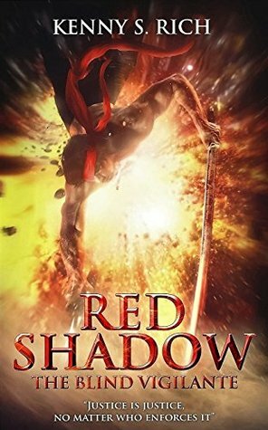 Red Shadow: The Blind Vigilante by Kenny S. Rich, Enrich by Kennyrich, Eve Paludan