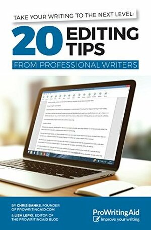 Take Your Writing to the Next Level: 20 Editing Tips from Professional Writers by Lisa Lepki, Chris Banks