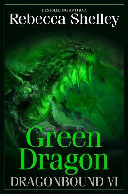 Dragonbound VI: Green Dragon by Rebecca Shelley