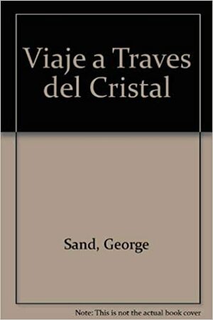 Viaje a Través del Cristal by George Sand