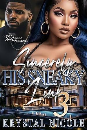 Sincerely His Sneaky Link 3 by Krystal Nicole, Krystal Nicole