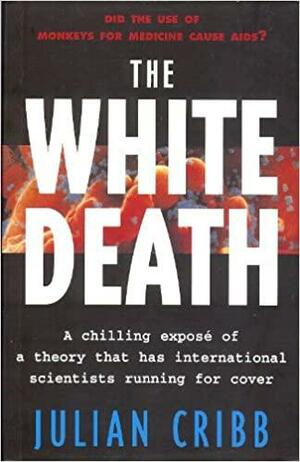 The White Death by Julian Cribb