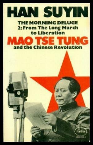 The Morning Deluge 2: From The Long March to Liberation by Han Suyin
