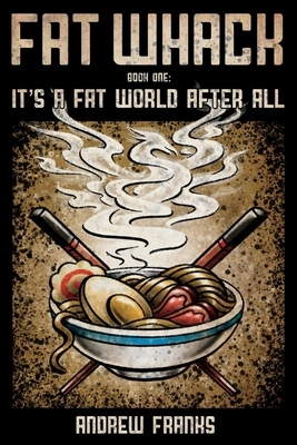 Fat Whack, Volume 1: It's a Fat World After All (Second Edition) by Andrew Franks