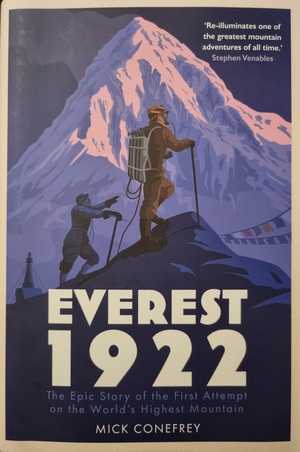 Everest 1922: The Epic Story of the First Attempt on the World's Highest Mountain by Mick Conefrey