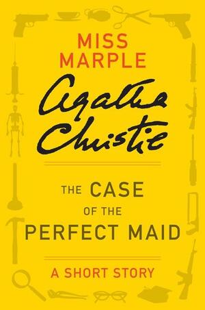 The Case of the Perfect Maid - a Miss Marple Short Story by Agatha Christie