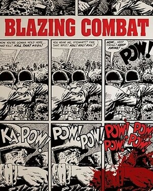 Blazing Combat by Reed Crandall, Angelo Torres, Alex Toth, Al Williamson, George Evans, Russ Heath, Gene Colan, Wallace Wood, Gray Morrow, Archie Goodwin, Joe Orlando, John Severin