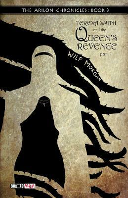 Teresa Smith and the Queen's Revenge, Part 1 by Wilf Morgan