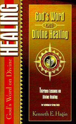 God's Word on Divine Healing by Kenneth E. Hagin