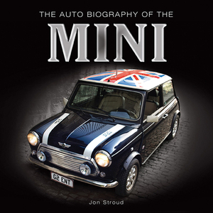 The Auto Biography of the Mini by Jon Stroud