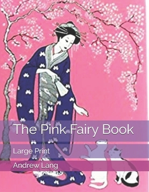 The Pink Fairy Book: Large Print by Andrew Lang