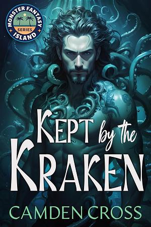 Kept By The Kraken by Camden Cross