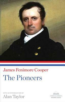 The Pioneers: A Library of America Paperback Classic by James Fenimore Cooper