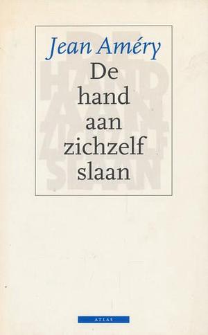 De hand aan zichzelf slaan by Jean Améry