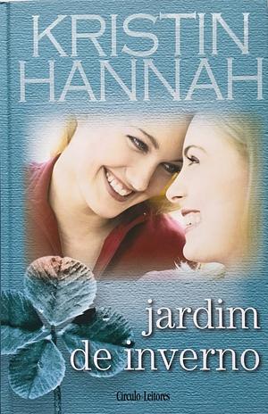 Jardim de Inverno by Kristin Hannah