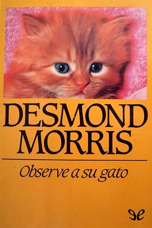 Observe a su gato by Desmond Morris