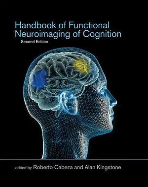 Handbook of Functional Neuroimaging of Cognition, second edition by Alan Kingstone, Roberto Cabeza