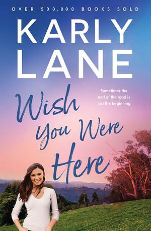 Wish You Were Here by Karly Lane