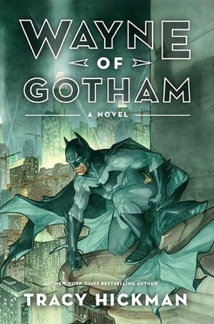 Wayne of Gotham by Tracy Hickman