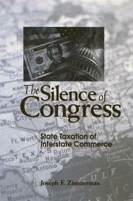 The Silence of Congress: State Taxation of Interstate Commerce by Joseph F. Zimmerman