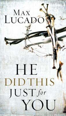 He Did This Just for You by Max Lucado