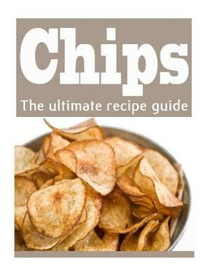 Homemade Potato Chips: The Ultimate Recipe Guide - Over 30 Delicious & Best Selling Recipes by Danielle Caples