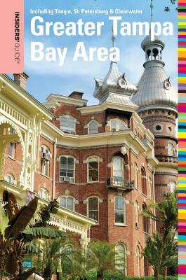Insiders' Guide(r) to the Greater Tampa Bay Area: Including Tampa, St. Petersburg, & Clearwater by Anne Anderson