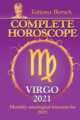 Complete Horoscope VIRGO 2021: Monthly Astrological Forecasts for 2021 by Tatiana Borsch