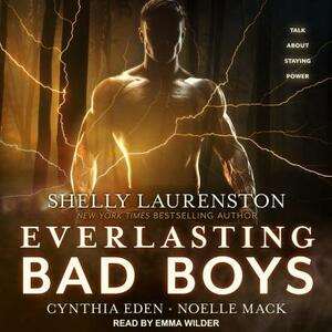 Everlasting Bad Boys by Noelle Mack, Shelly Laurenston, Cynthia Eden