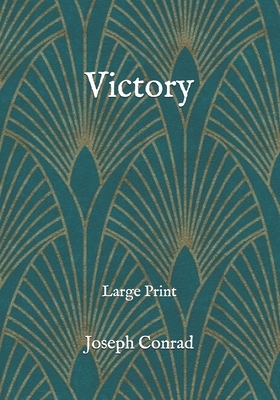 Victory: Large Print by Joseph Conrad