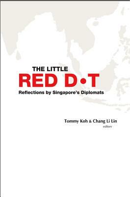 Little Red Dot, The: Reflections by Singapore's Diplomats (Volume I & II) by 