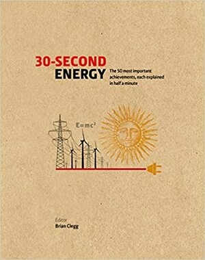 30-Second Energy: The 50 most fundamental concepts in energy, each explained in half a minute by Brian Clegg