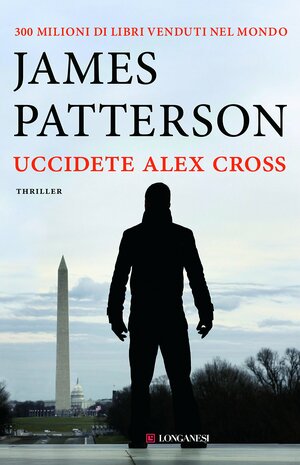 Uccidete Alex Cross by James Patterson