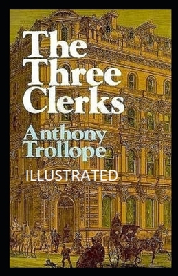 The Three Clerks Illustrated by Anthony Trollope